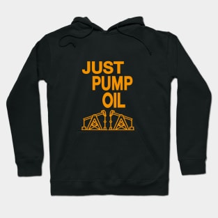 Just Pump Oil just stop oil Hoodie